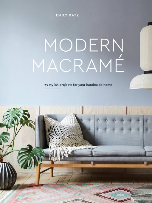 Title details for Modern Macrame by Emily Katz - Available